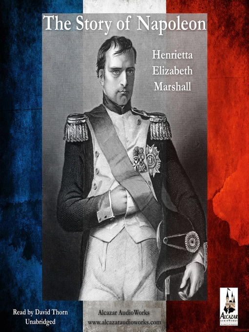 Title details for The Story of Napoleon by Henrietta Elizabeth Marshall - Available